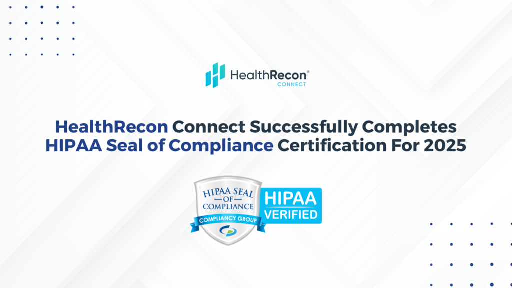 HealthRecon Connect Achieves HIPAA Seal of Compliance Certification for 2025